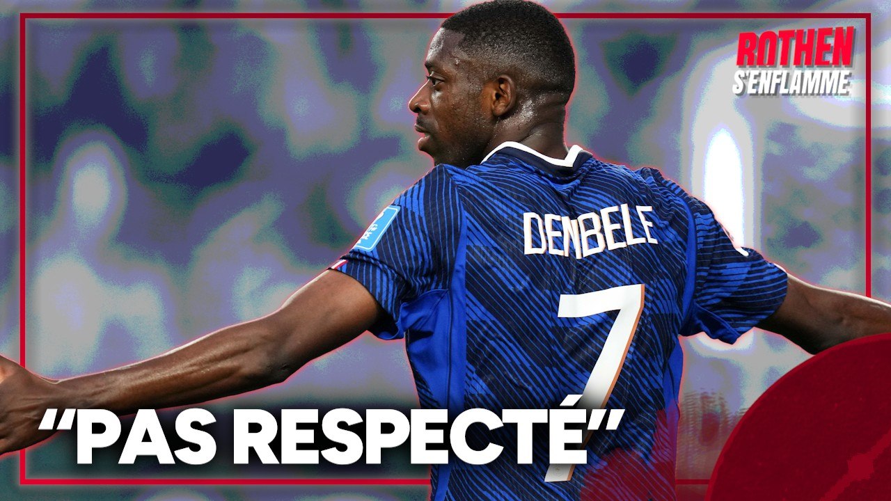 "Dembélé n'est PAS RESPECTÉ" en équipe de France déplore Rothen