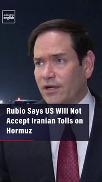 Rubio Says US Will Not Accept Iranian Tolls on Hormuz