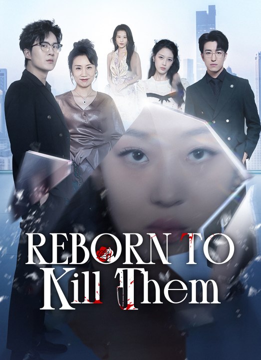 Reborn to Kill Them | Full 35 Eps SD Drama 2026