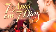 [Dublado]7 Anos em 7 Dias | Full 65 Eps SD Drama 2026
