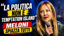 “La politica non è Temptation Island” Meloni spiazza tutti
