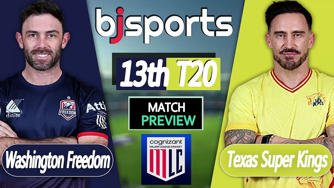 Major League Cricket 2026 | Washington Freedom vs Texas Super Kings 13th T20 Match Preview