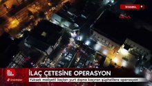 İstanbul'da yurt dışına ilaç kaçıran çeteye operasyon düzenlendi