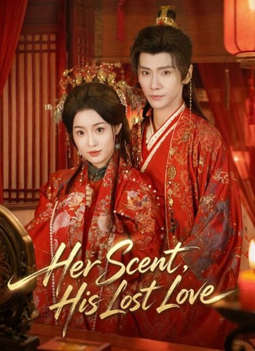 Her Scent, His Lost Love - Full Chinese Drama