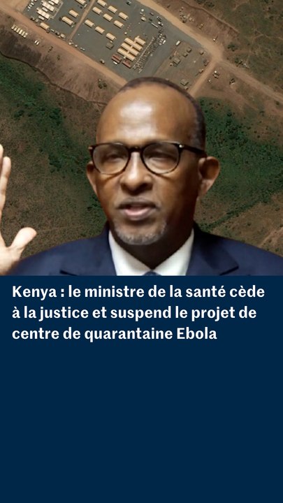 Kenya : le ministre de la santé cède à la justice et suspend le projet de centre de quarantaine Ebola
