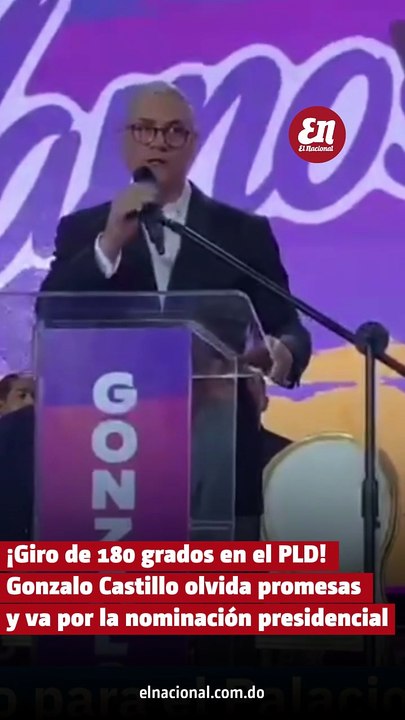 ¡Giro de 180 grados en el PLD! Gonzalo Castillo olvida promesas y va por la nominación presidencial