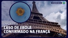 Ebola chega à França, confirma OMS