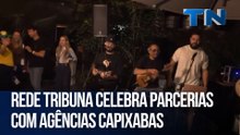 Rede Tribuna celebra parcerias com agências capixabas