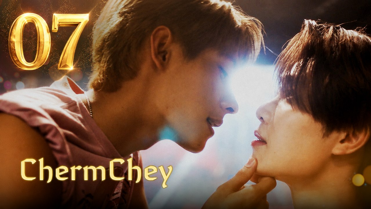 ChermChey Episode 7 [ Eng Sub ]