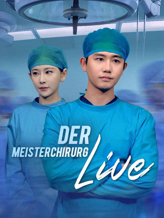 Der Meisterchirurg Live | Komplette Serie | Short Drama Deutsch
