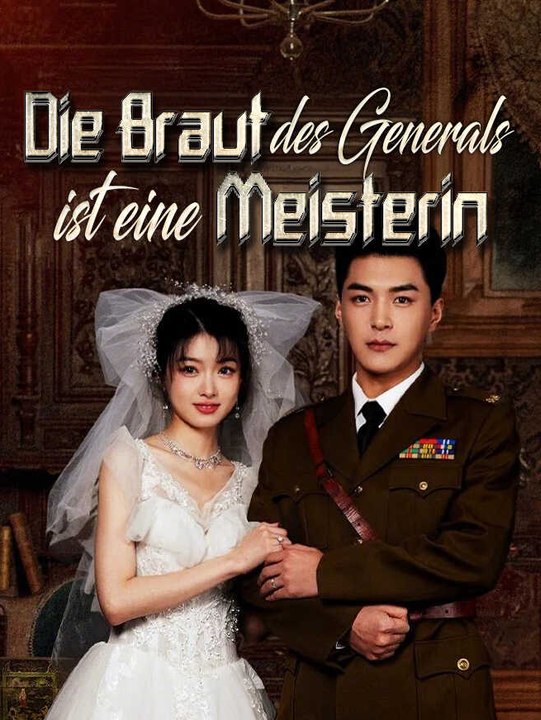 Die Braut des Generals ist eine Meisterin | Komplette Serie | Short Drama Deutsch