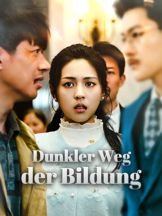 Dunkler Weg der Bildung | Komplette Serie | Short Drama Deutsch