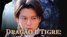Dragão e Tigre: Traição e Vingança | Série Completa | Short Drama Português