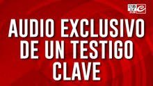 Audio exclusivo de un testigo clave en el caso Agostina
