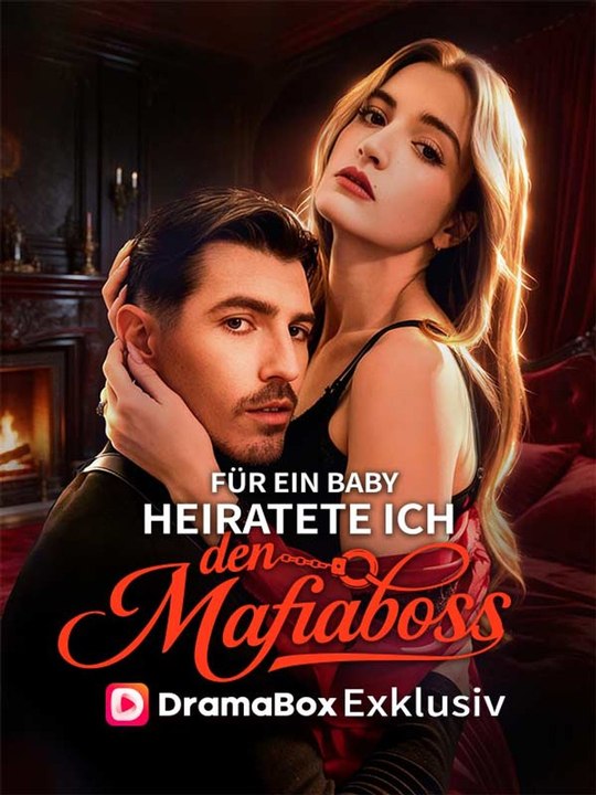 Für ein Baby heiratete ich den Mafiaboss Ganze Folge