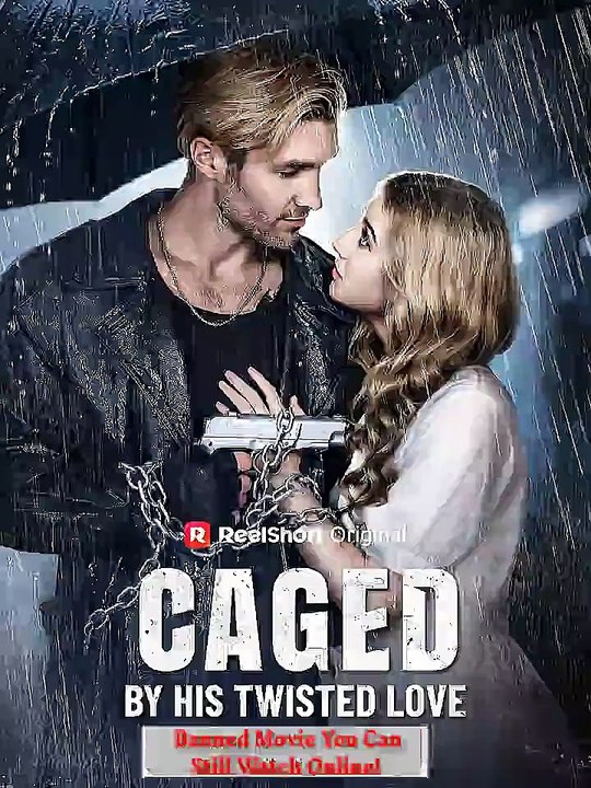 caged by his twisted love | Streaming Full | Reelshort Romance