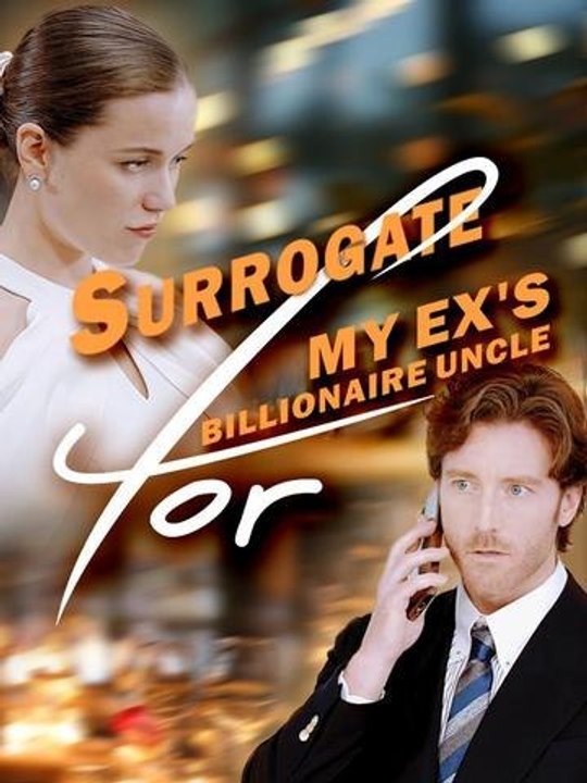 Surrogate For My Ex's Billionaire Uncle #englishsub #fullmovie