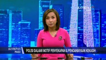 Penyidik Cocokkan Keterangan Tersangka dan Korban dalam Kasus Penyekapan | KOMPAS PAGI