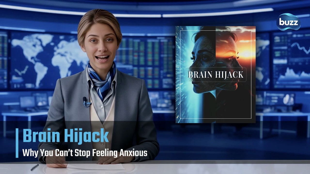 Brain Hijack — Why You Can’t Stop Feeling Anxious