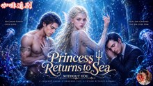 Pr!ncess R€turns t0 S€a W!thout Y0u - FULL MOVIE English Sub | DramaBolt TV