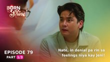 Born To Shine: Nate, in denial pa rin sa feelings niya kay Jeni! (Episode 79 - Part 1/3)