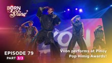 Born To Shine: Vxon performs at Pinoy Pop Himig Awards! (Episode 79 - Part 3/3)