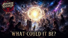Astrikos Katoikos - "What Could It Be?"
