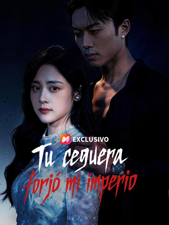 Doblado]Tu ceguera forjó mi imperio🔥🔥 Completo En Español