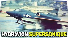 Le seul hydravion supersonique jamais construit : le Convair F2Y Sea Dart