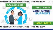 How do I contact Microsoft 365 Customer Service ?