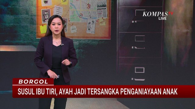 Susul Ibu Tiri, Ayah Kandung Juga Ditetapkan Tersangka Penganiayaan Anak 9 Tahun | BORGOL