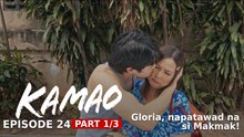 Kamao: Gloria, napatawad na si Makmak! (Episode 24 - Part 1/3)