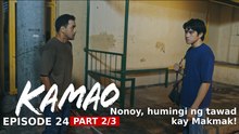 Kamao: Nonoy, humingi ng tawad kay Makmak (Episode 24 - Part 2/3)