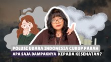 ​Polusi Udara di Indonesia Masih Tinggi, Ini Dampak Seriusnya bagi Tubuh-Tips Kesehatan