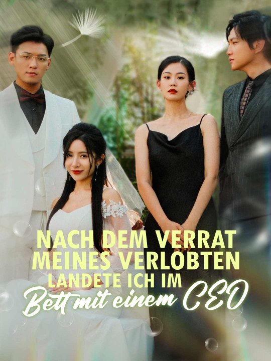 Nach dem Verrat meines Verlobten Landete ich im Bett mit einem CEO Das Minidrama | Delust Language
