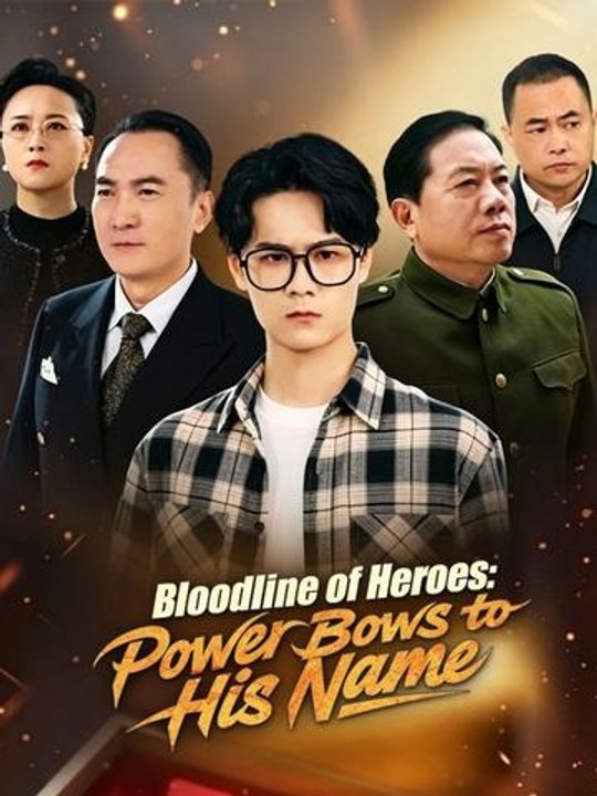 Bloodline of Heroes: Power Bows to His Name - Full Movie