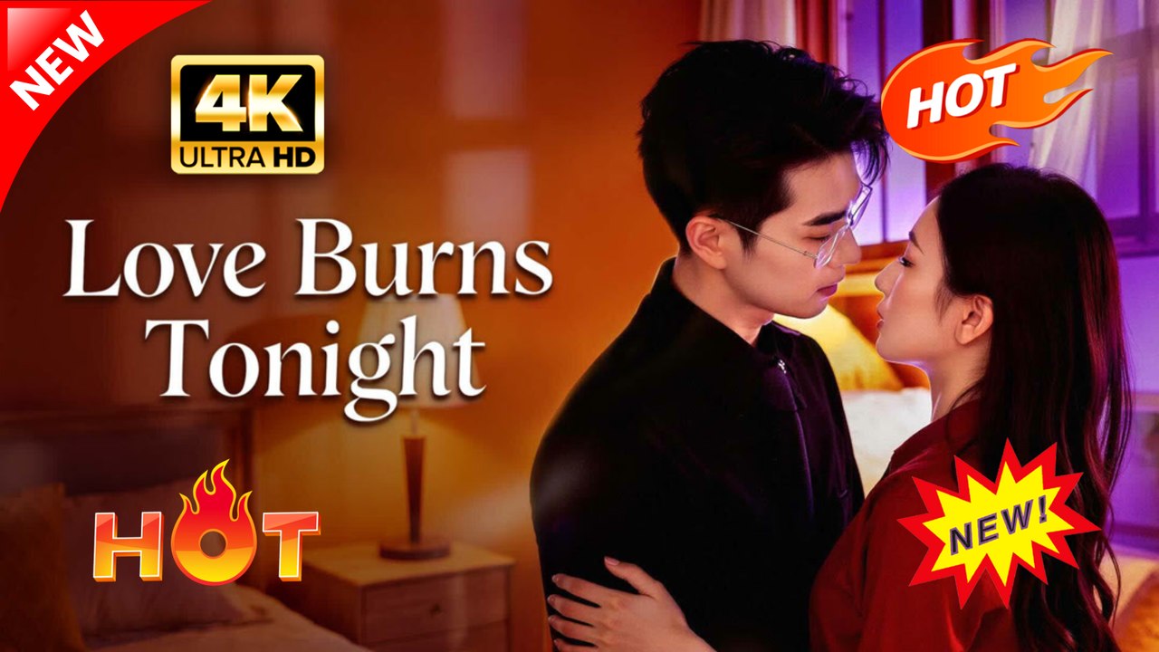 His Love Burns Tonight (Full Movie) | Hot Romance Dramatic 2026
