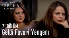Geldi Favori Yengem  - Adını Feriha Koydum 71. Bölüm