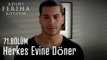 Herkes Evine Döner -  Adını Feriha Koydum 71. Bölüm
