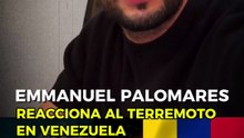 Emmanuel Palomares reacciona al terremoto en Venezuela y envía mensaje de apoyo