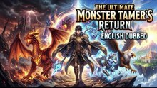 The Ultimate Monster Tamer's Return  English Dubbed