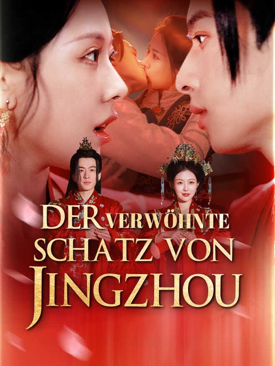 Der verwöhnte Schatz von Jingzhou | Komplette Serie | Short Drama Deutsch