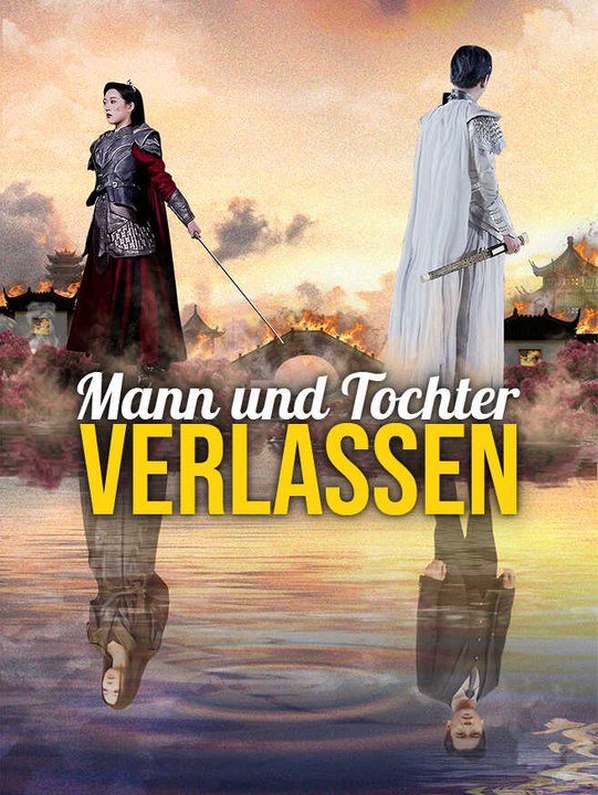 Mann und Tochter verlassen | Komplette Serie | Short Drama Deutsch