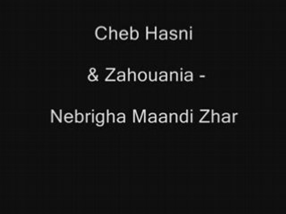 Cheb Hasni   Zahouania  nebrigha maandi zhar