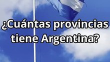 ¿Cuántas provincias tiene Argentina?