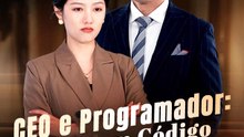 CEO e Programador: Amor em Código | Série Completa | Short Drama Português