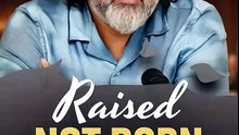 Raised Not Born || Acharya Prashant