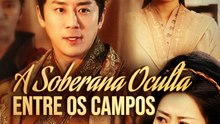 A Soberana Oculta Entre os Campos | Série Completa | Short Drama Português
