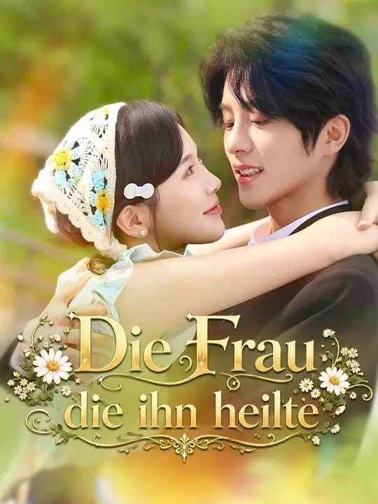 Die Frau, die ihn heilte | Komplette Serie | Short Drama Deutsch
