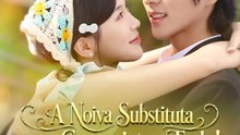 A Noiva Substituta que Conquistou Tudo! | Série Completa | Short Drama Português